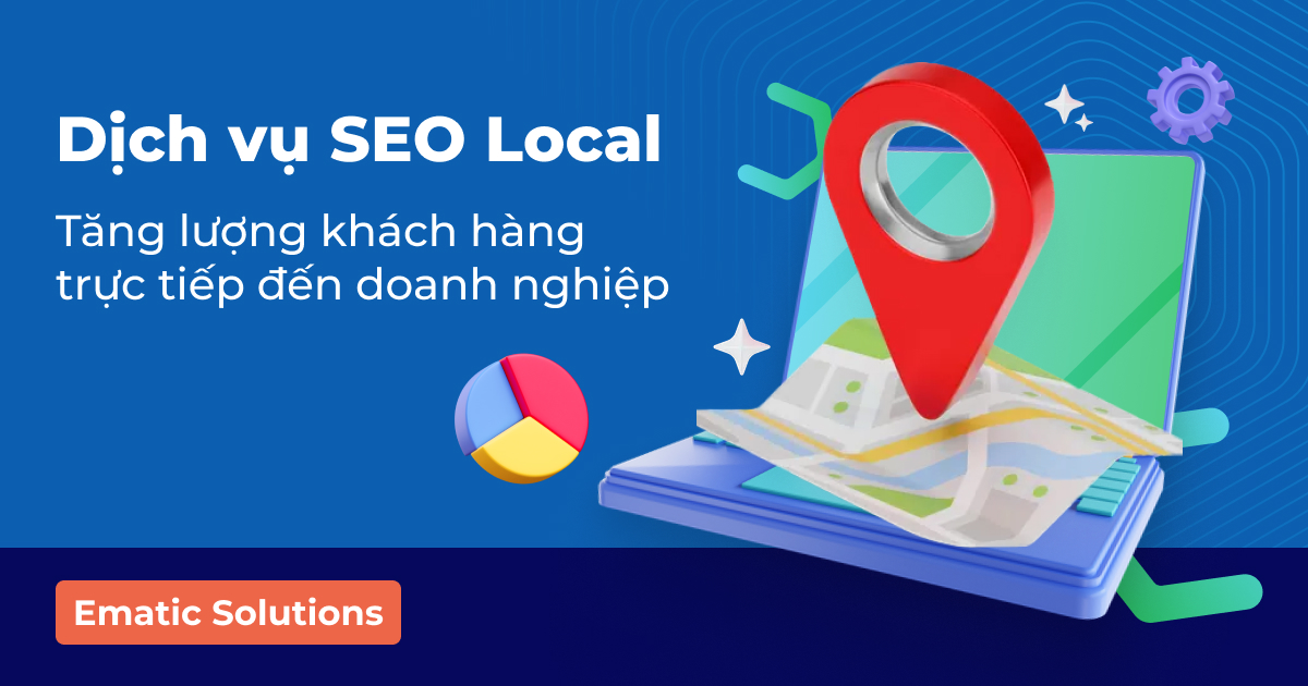 Dịch vụ SEO Local - Tăng lượng khách hàng trực tiếp đến doanh nghiệp